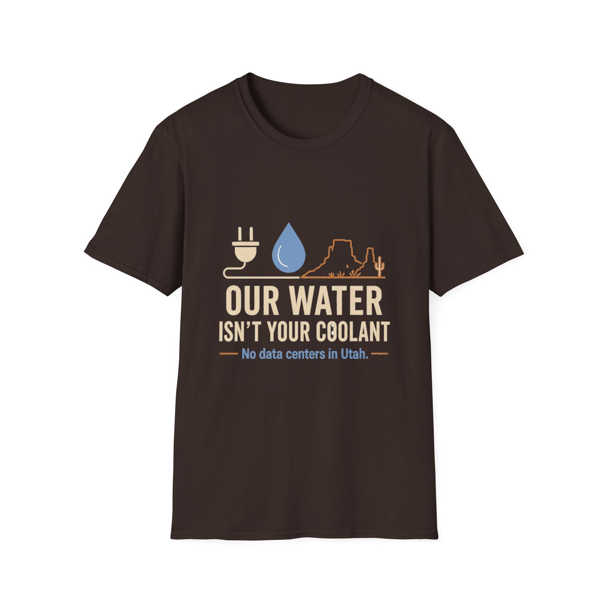 Our Water Isn't Your Coolant T-Shirt — Utah Water Rights Protest Tee