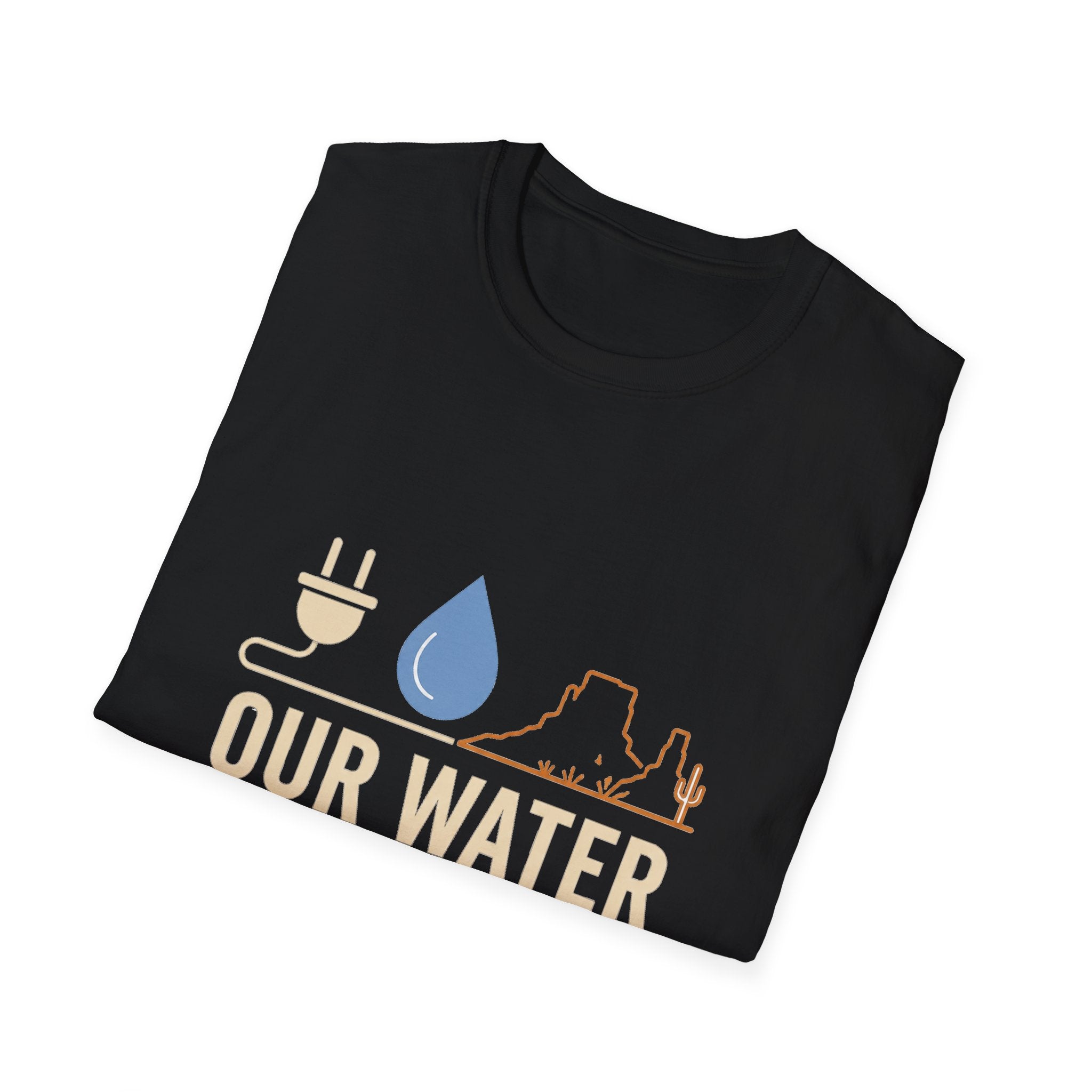 Our Water Isn't Your Coolant T-Shirt — Utah Water Rights Protest Tee
