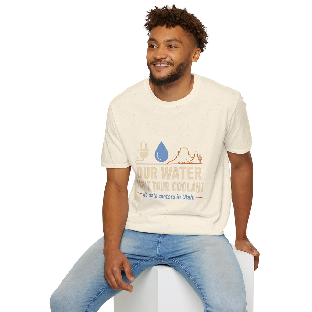 Our Water Isn't Your Coolant T-Shirt — Utah Water Rights Protest Tee