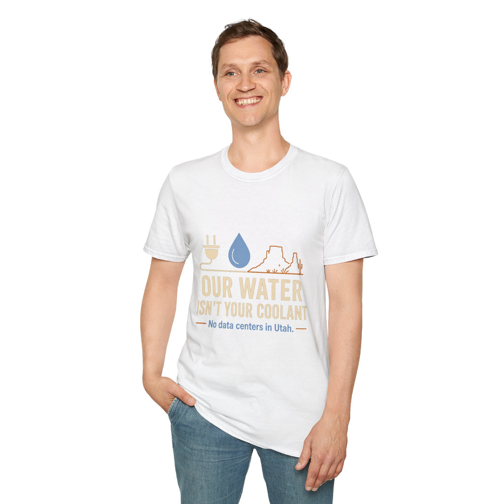 Our Water Isn't Your Coolant T-Shirt — Utah Water Rights Protest Tee