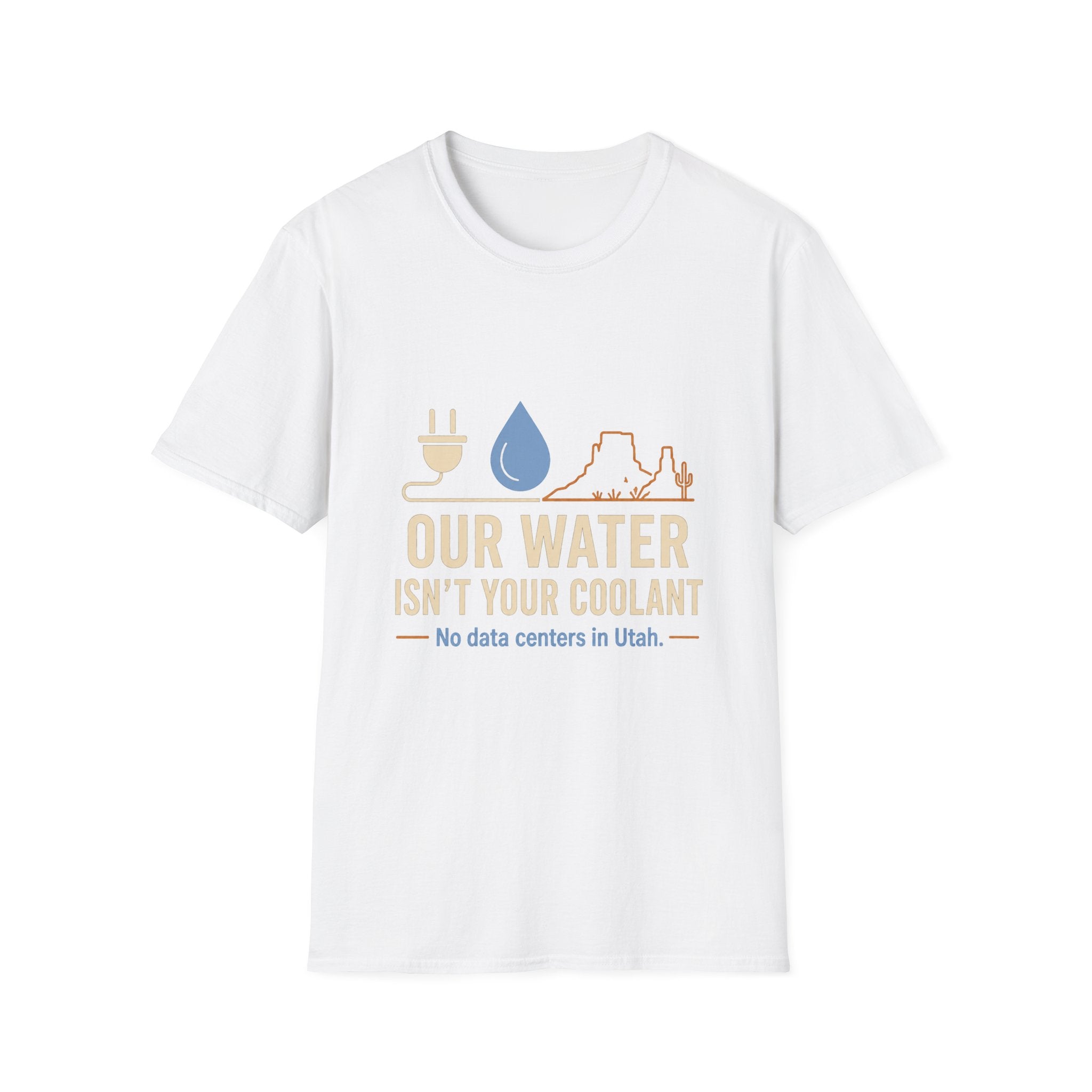Our Water Isn't Your Coolant T-Shirt — Utah Water Rights Protest Tee