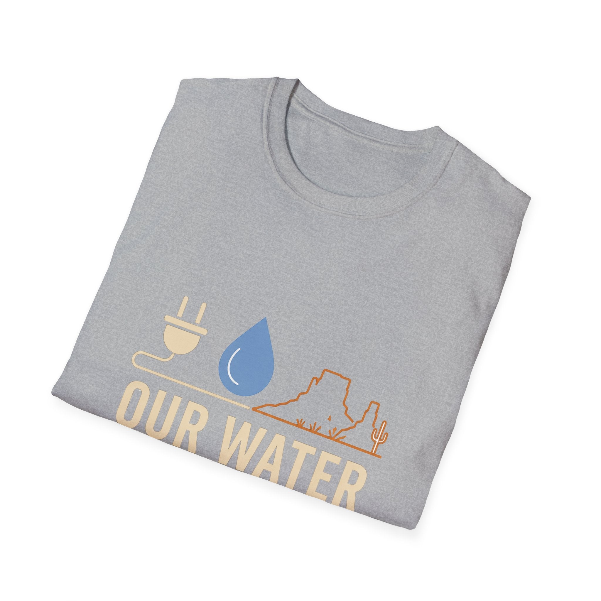 Our Water Isn't Your Coolant T-Shirt — Utah Water Rights Protest Tee