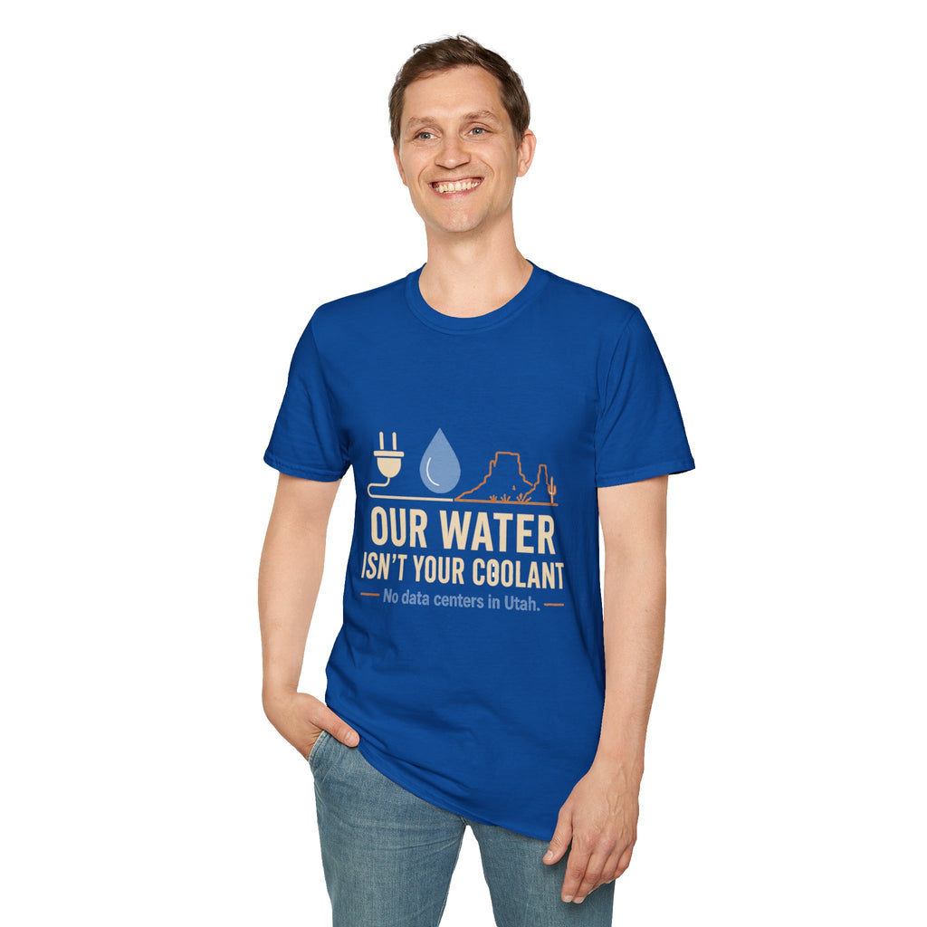 Our Water Isn't Your Coolant T-Shirt — Utah Water Rights Protest Tee