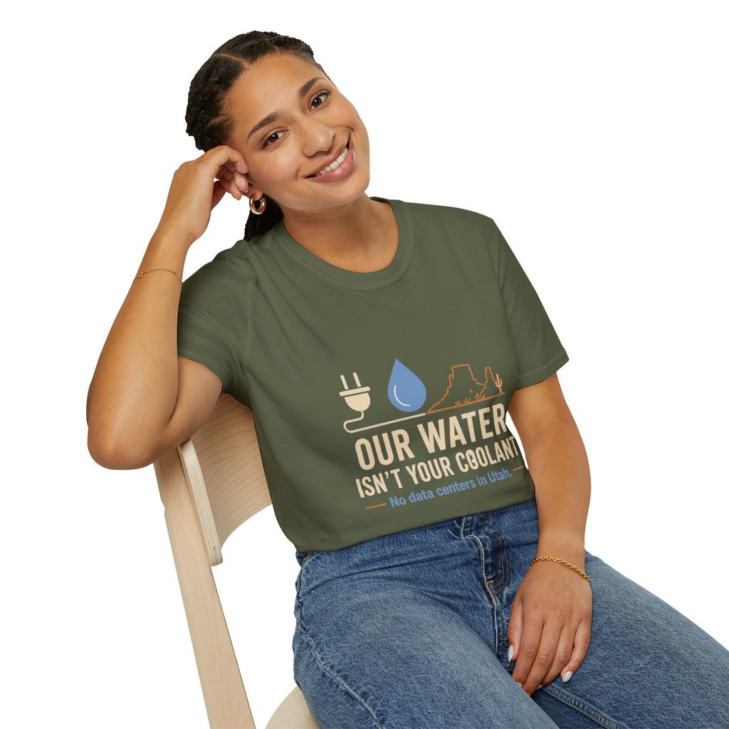 Our Water Isn't Your Coolant T-Shirt — Utah Water Rights Protest Tee