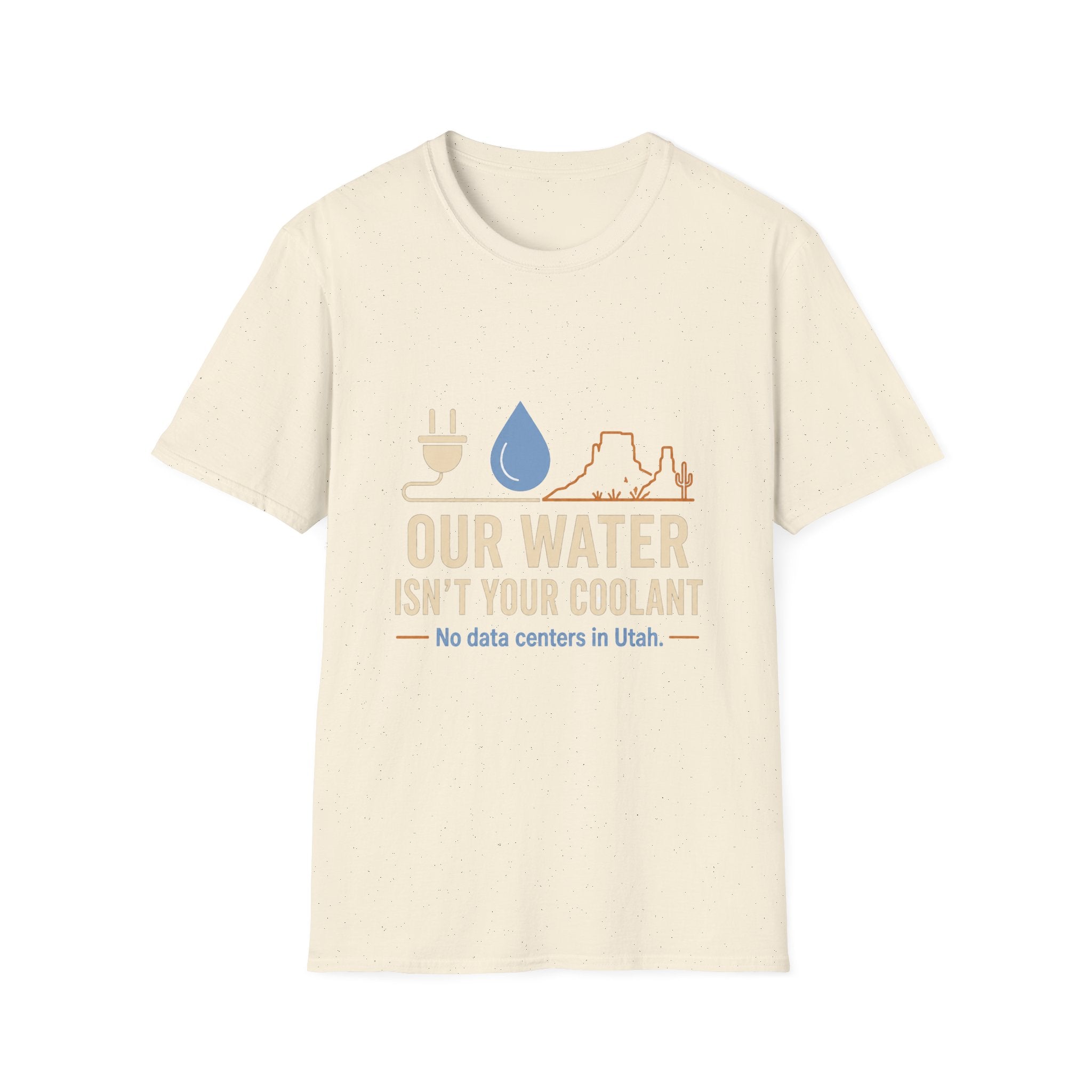 Our Water Isn't Your Coolant T-Shirt — Utah Water Rights Protest Tee