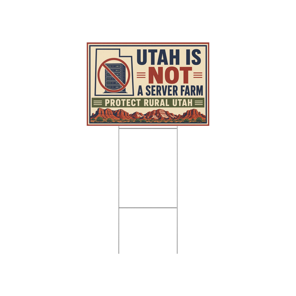 Lawn Sign — "Utah Is Not a Server Farm" Protect Rural Utah Political Yard Sign