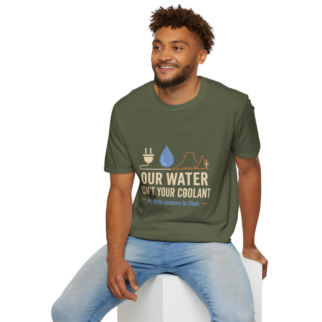 Our Water Isn't Your Coolant T-Shirt — Utah Water Rights Protest Tee