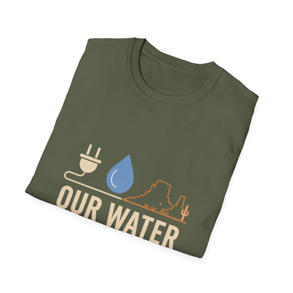 Our Water Isn't Your Coolant T-Shirt — Utah Water Rights Protest Tee