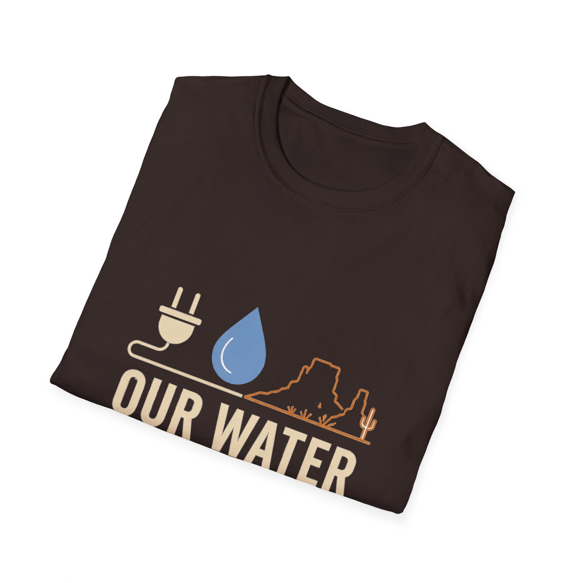 Our Water Isn't Your Coolant T-Shirt — Utah Water Rights Protest Tee