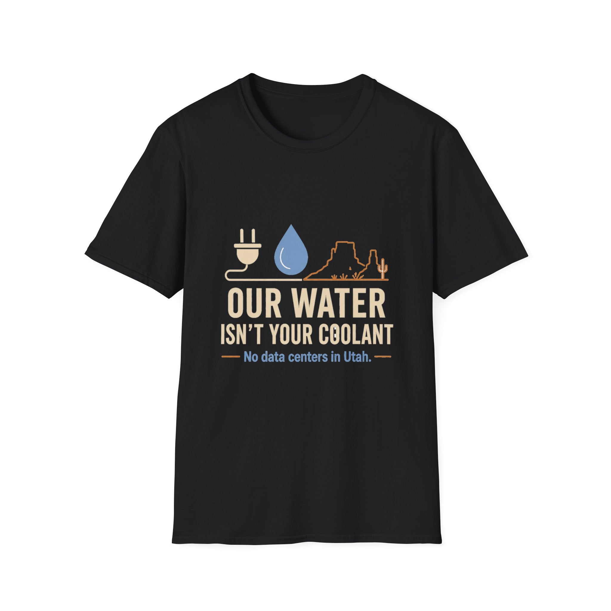 Our Water Isn't Your Coolant T-Shirt — Utah Water Rights Protest Tee