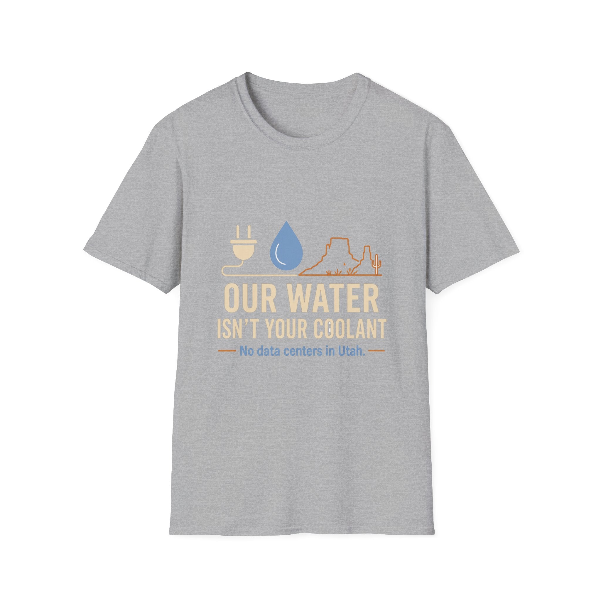 Our Water Isn't Your Coolant T-Shirt — Utah Water Rights Protest Tee