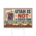 Lawn Sign — "Utah Is Not a Server Farm" Protect Rural Utah Political Yard Sign